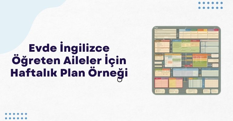 Evde İngilizce Öğreten Aileler İçin Haftalık Plan Örneği