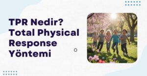 TPR Nedir? Total Physical Response Yöntemi