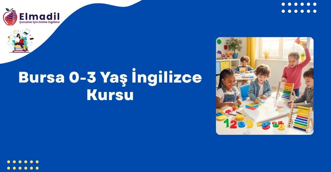 Bursa 0-3 Yaş İngilizce Kursu