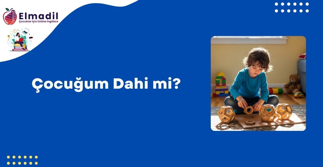 Çocuğum Dahi mi?