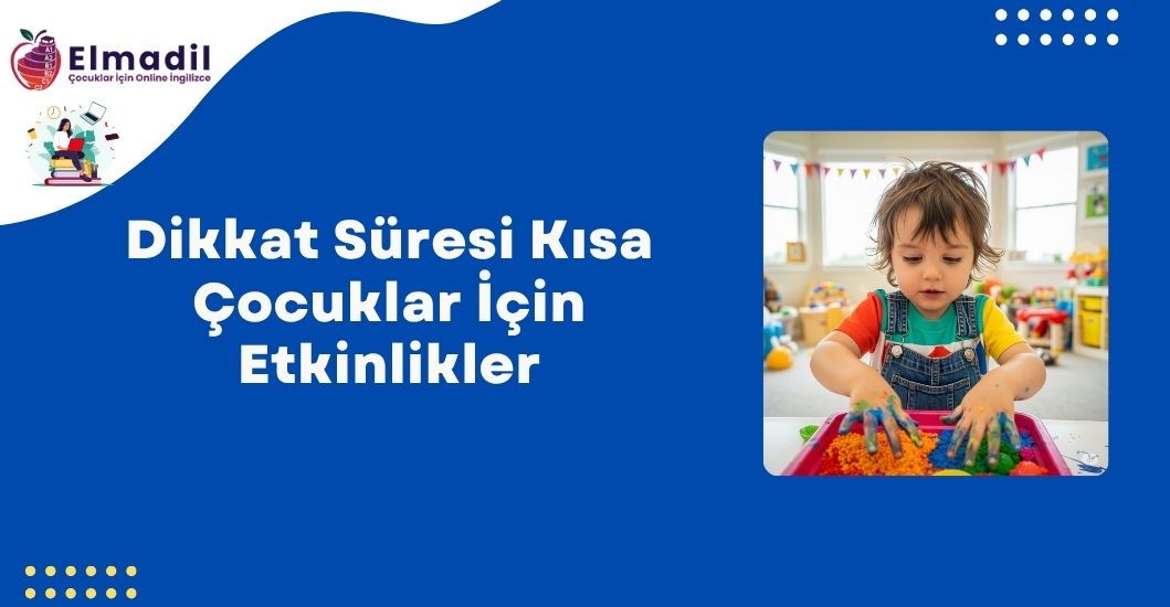 Dikkat Süresi Kısa Çocuklar İçin Etkinlikler
