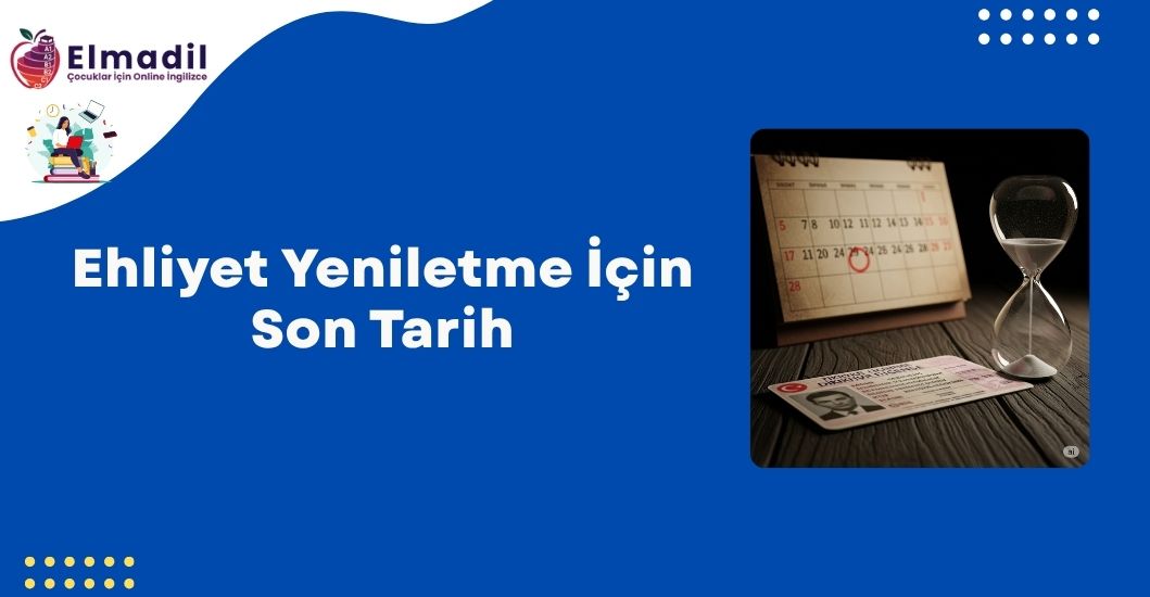 Ehliyet Yeniletme İçin Son Tarih