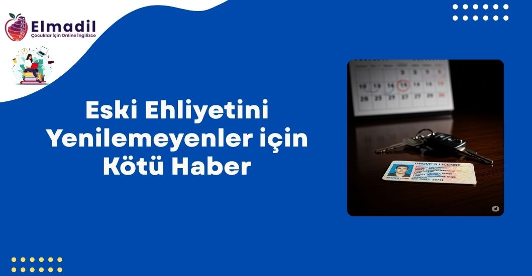 Eski Ehliyetini Yenilemeyenler için Kötü Haber