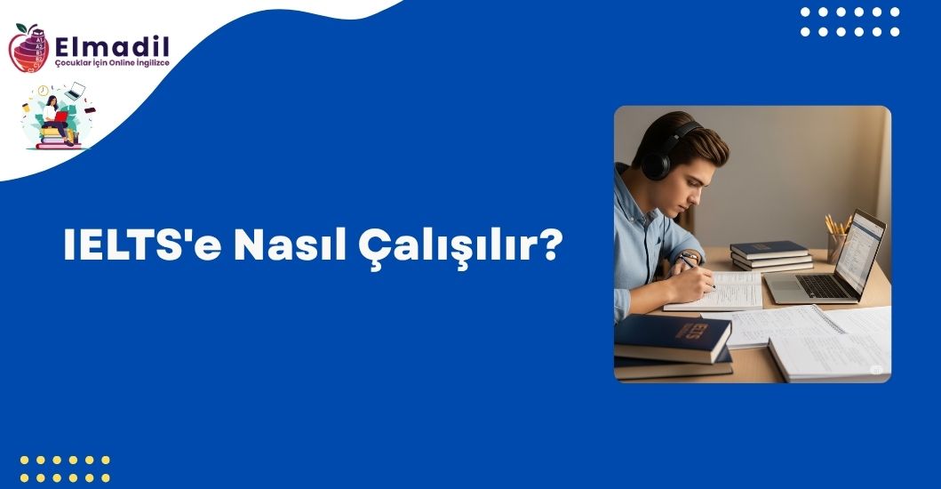 IELTS'e Nasıl Çalışılır?