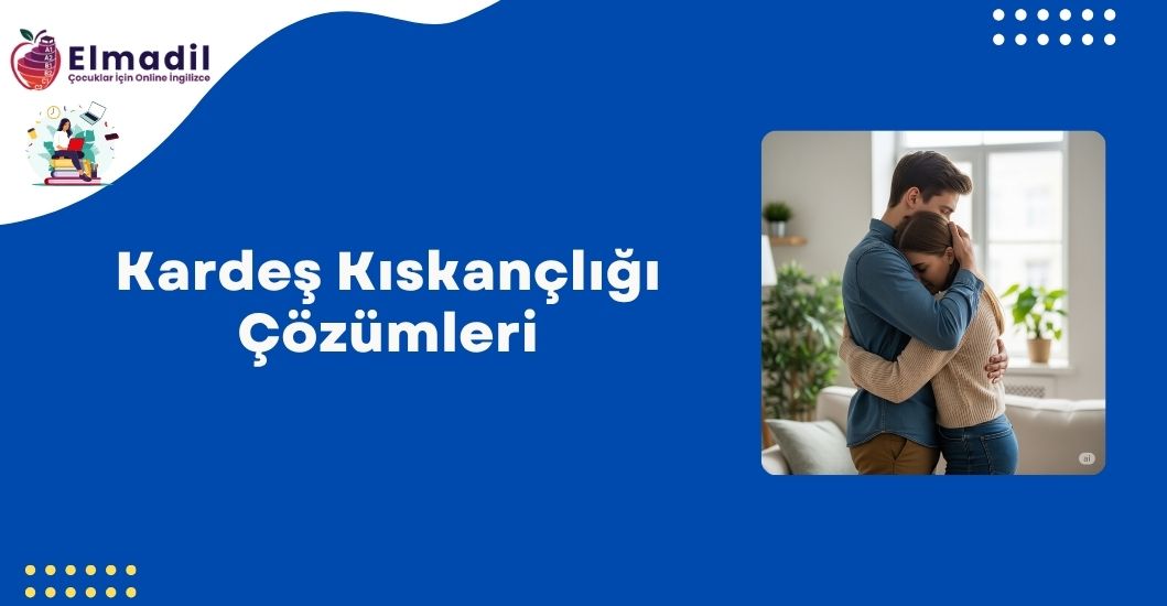 Kardeş Kıskançlığı Çözümleri