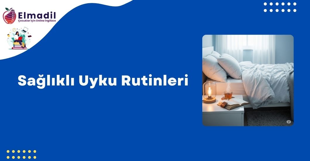 Sağlıklı Uyku Rutinleri