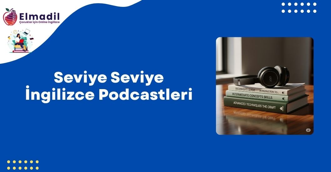 Seviye Seviye İngilizce Podcastleri