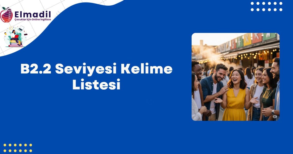B2.2 Seviyesi Kelime Listesi