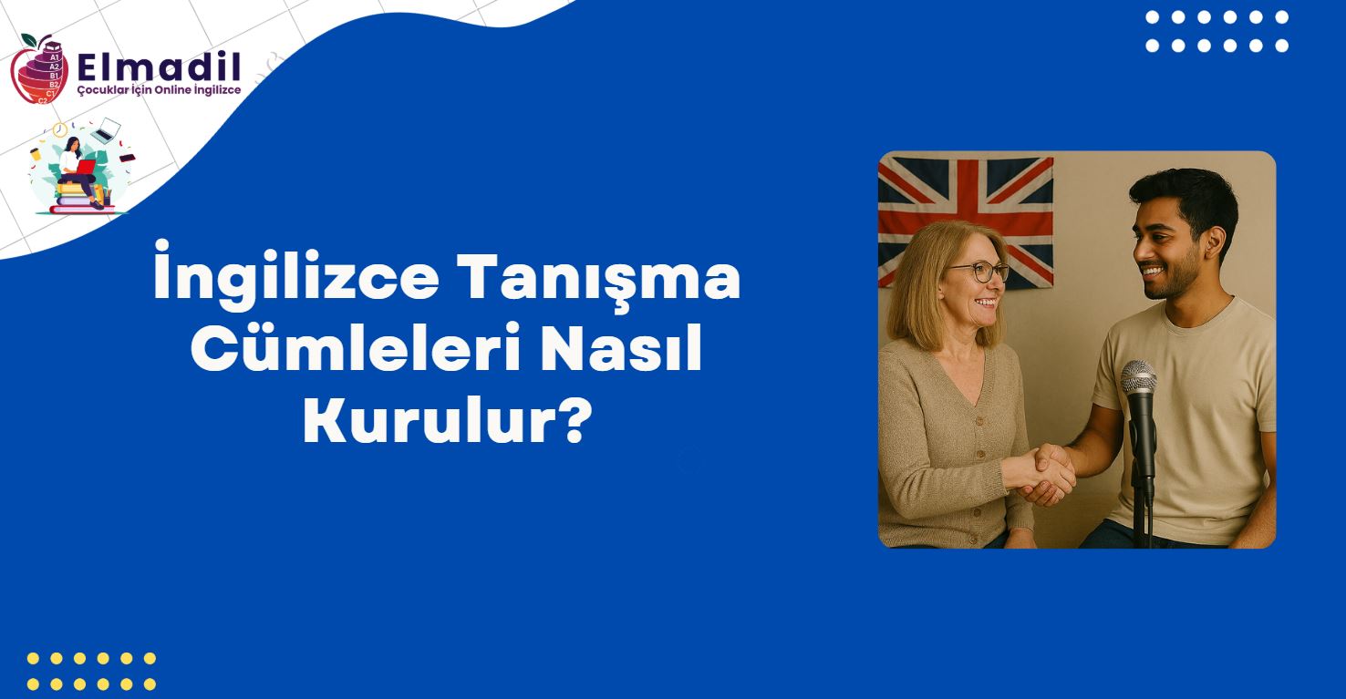 İngilizce Tanışma Cümleleri Nasıl Kurulur?