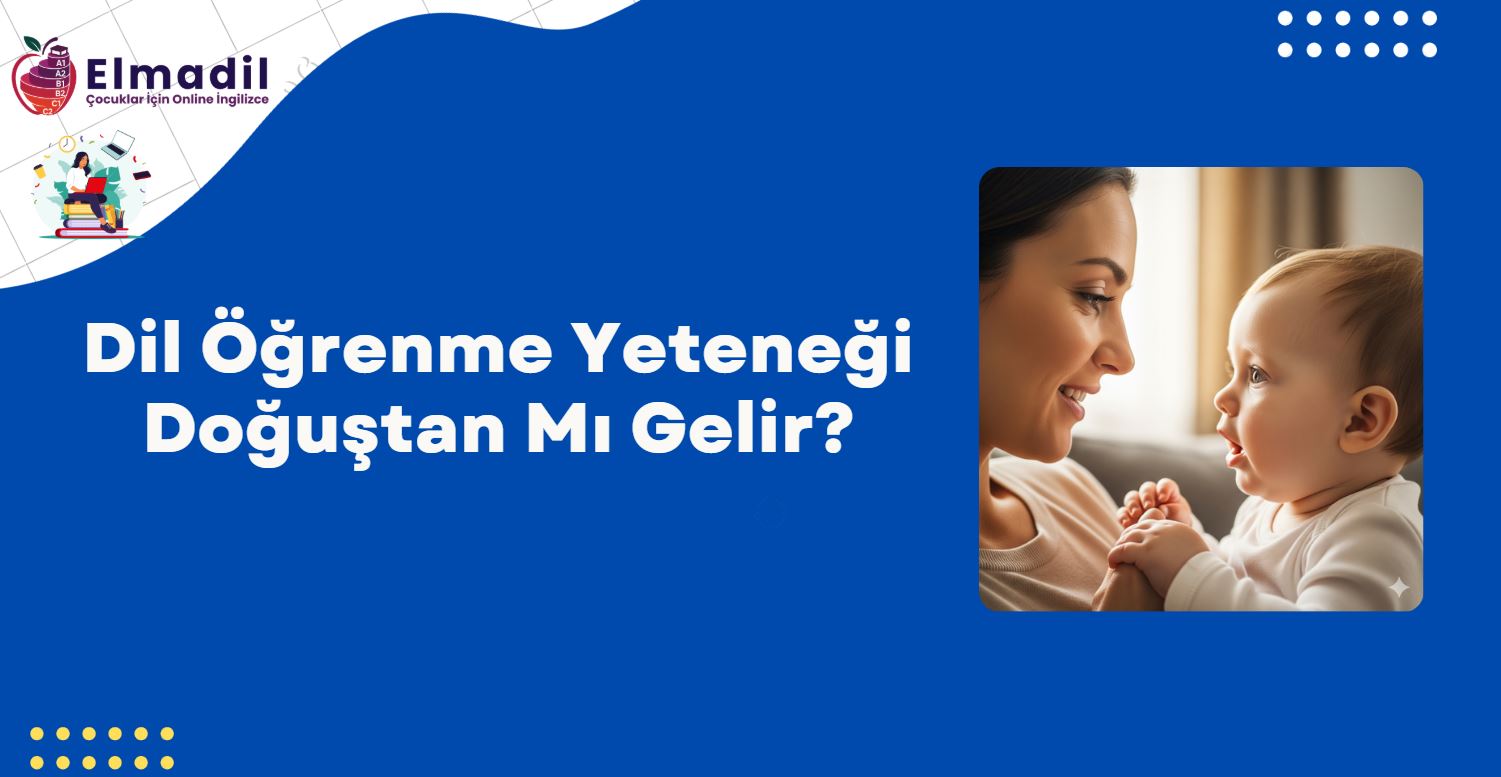 Dil Öğrenme Yeteneği Doğuştan Mı Gelir?