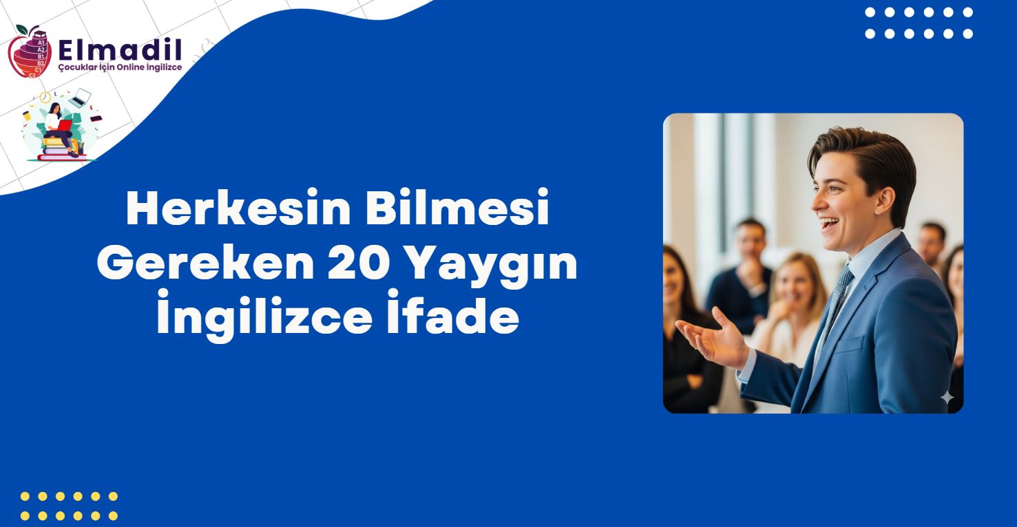 Herkesin Bilmesi Gereken 20 Yaygın İngilizce İfade