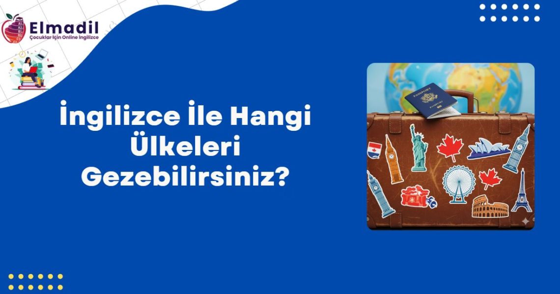 İngilizce İle Hangi Ülkeleri Gezebilirsiniz?