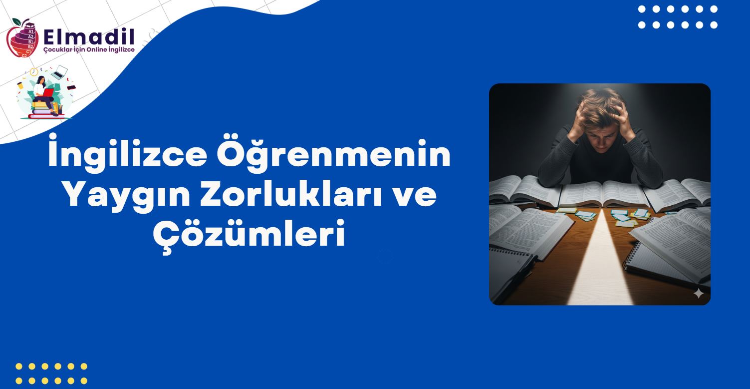 İngilizce Öğrenmenin Yaygın Zorlukları ve Çözümleri
