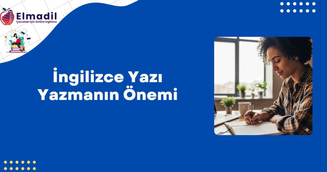 İngilizce Yazı Yazmanın Önemi