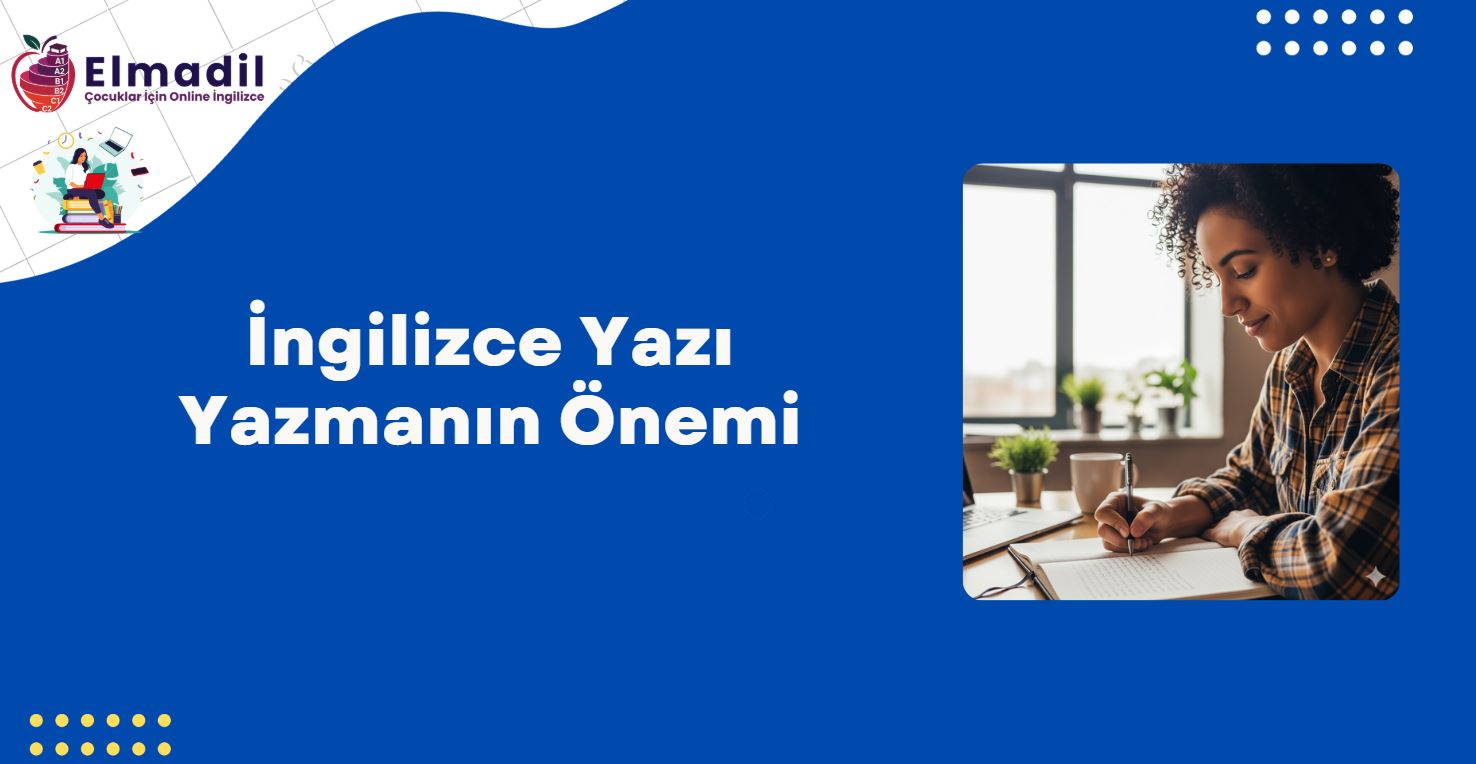İngilizce Yazı Yazmanın Önemi