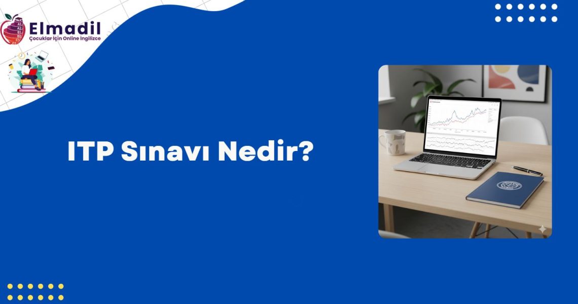 ITP Sınavı Nedir?