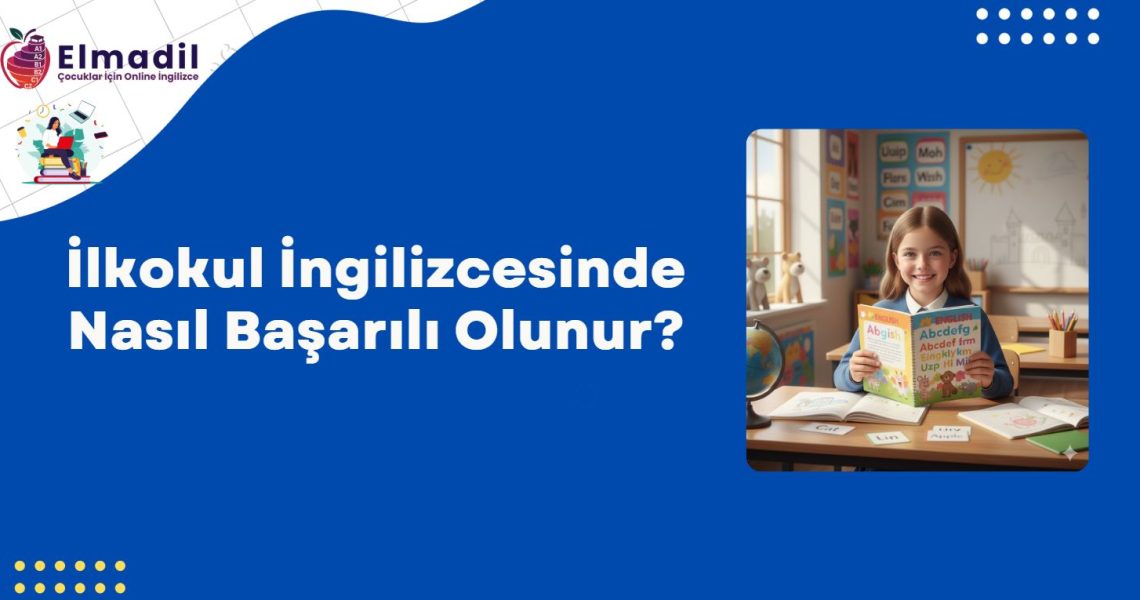 İlkokul İngilizcesinde Nasıl Başarılı Olunur?