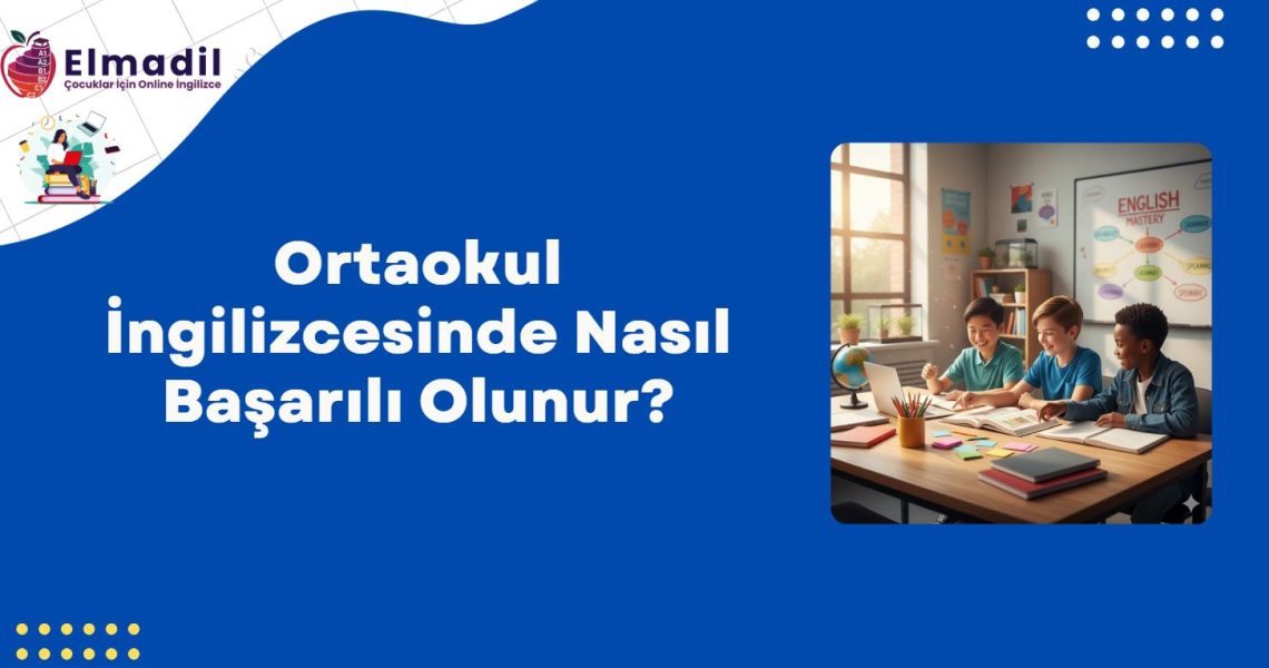 Ortaokul İngilizcesinde Nasıl Başarılı Olunur?