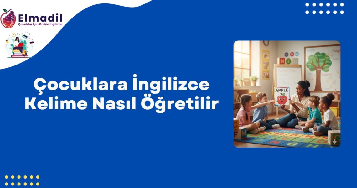 Çocuklara İngilizce Kelime Nasıl Öğretilir