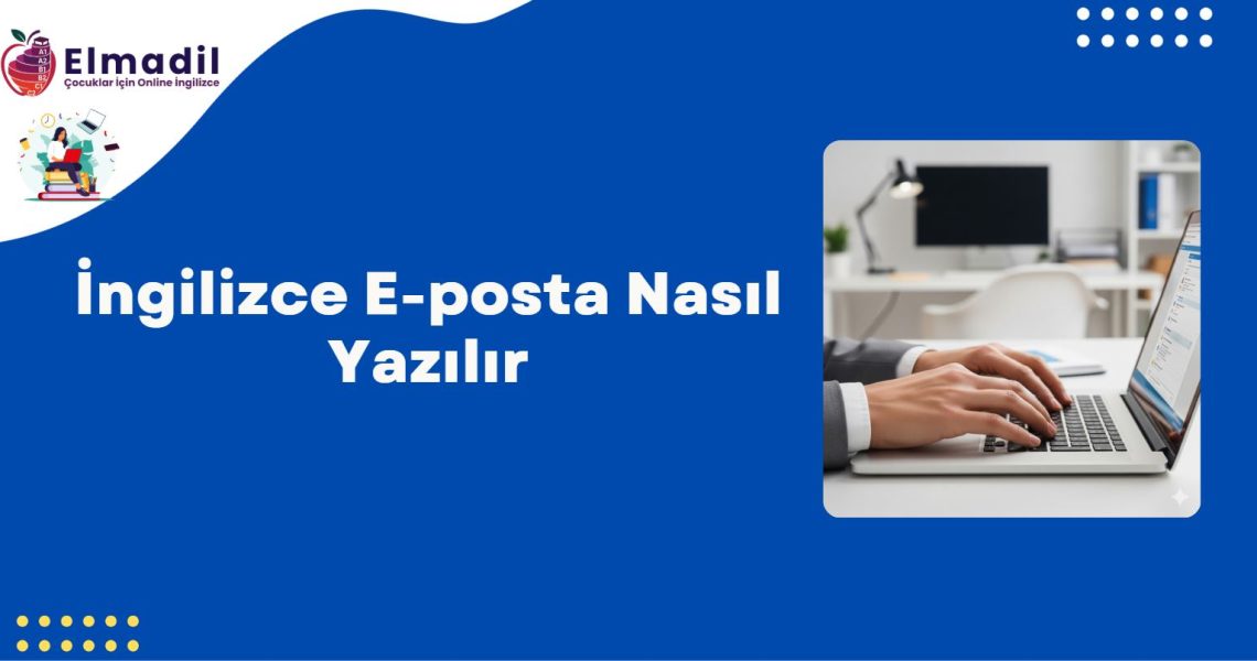 İngilizce E-posta Nasıl Yazılır