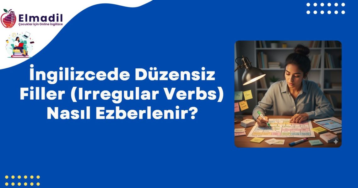 İngilizcede Düzensiz Filler (Irregular Verbs) Nasıl Ezberlenir?