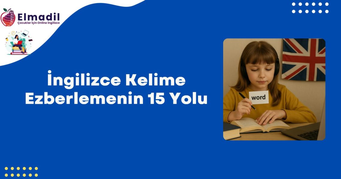 İngilizce Kelime Ezberlemenin 15 Yolu
