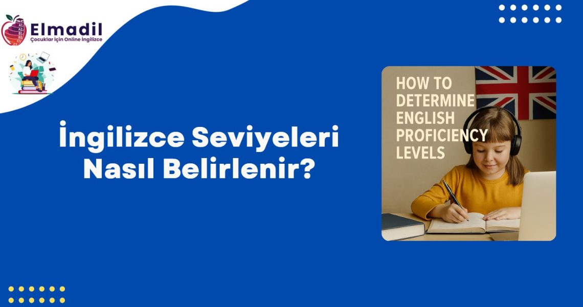 İngilizce Seviyeleri Nasıl Belirlenir?