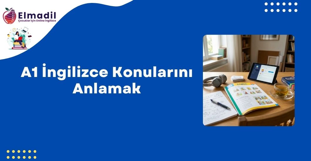 A1 İngilizce Konularını Anlamak