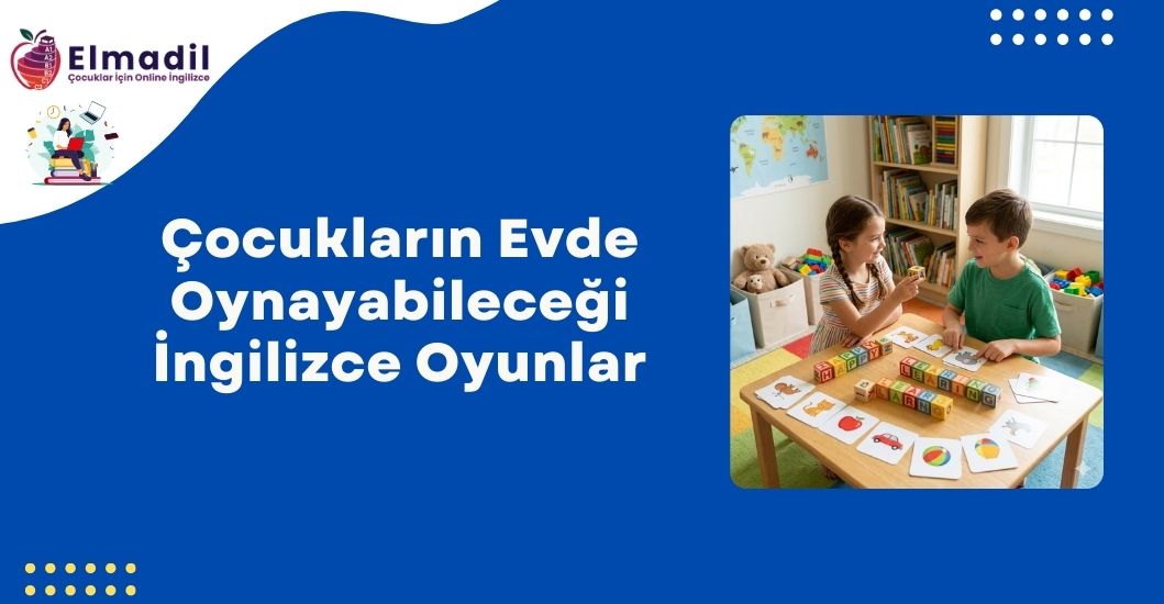 Çocukların Evde Oynayabileceği İngilizce Oyunlar