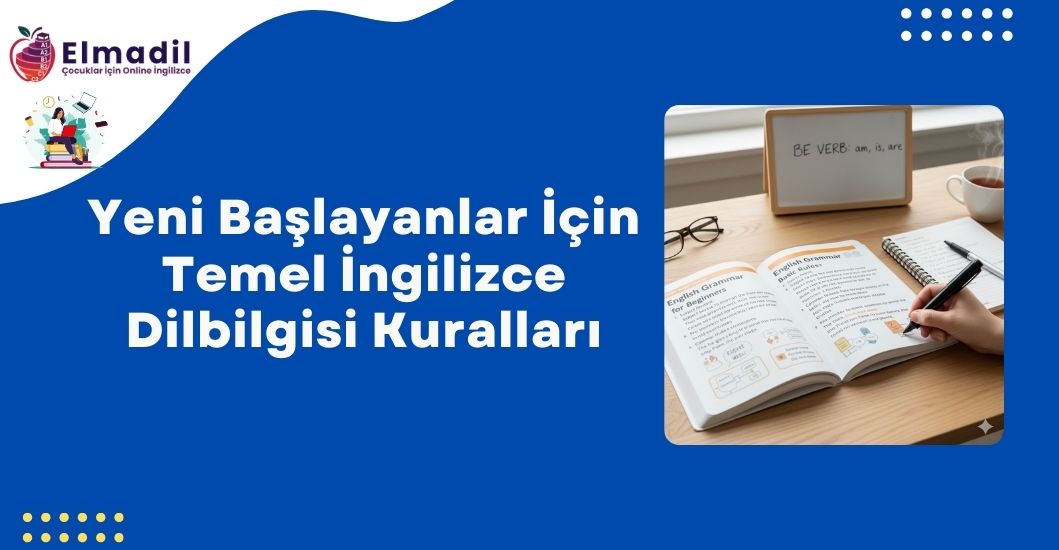 Yeni Başlayanlar İçin Temel İngilizce Dilbilgisi Kuralları