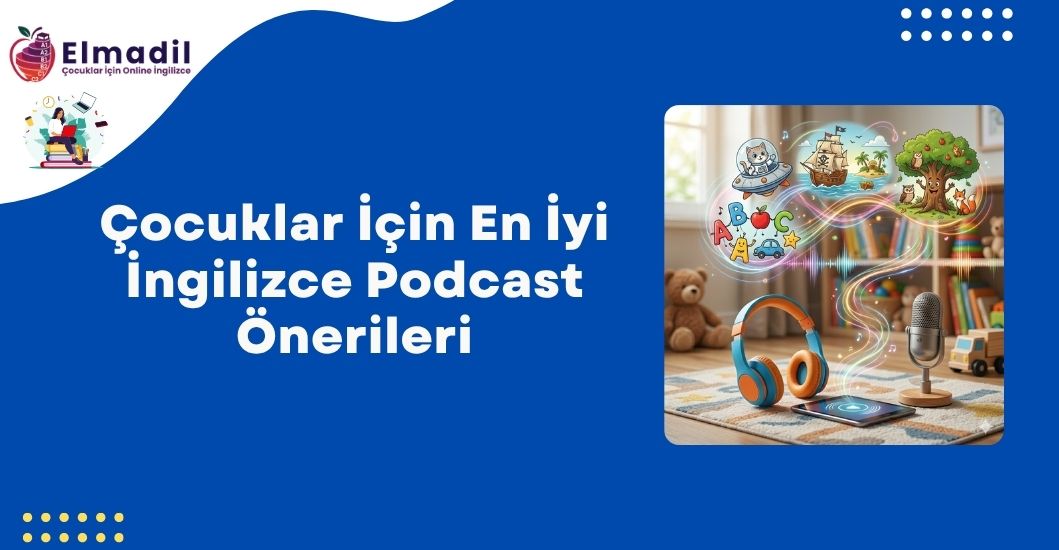 Çocuklar İçin En İyi İngilizce Podcast Önerileri