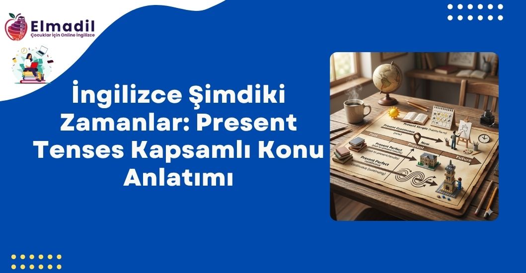 İngilizce Şimdiki Zamanlar: Present Tenses Kapsamlı Konu Anlatımı