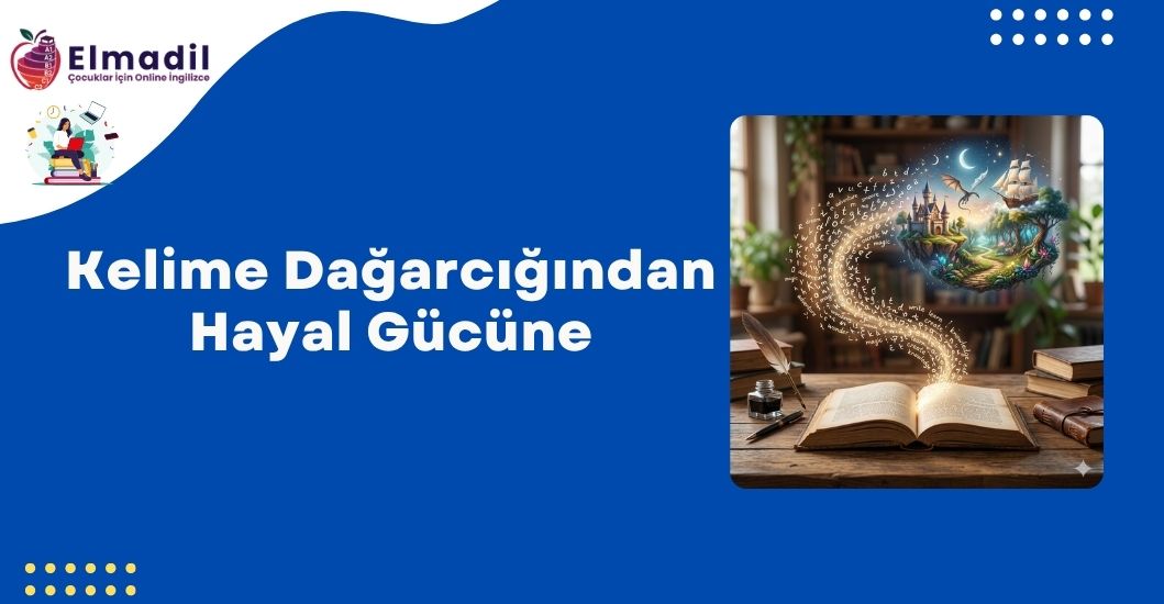 Kelime Dağarcığından Hayal Gücüne