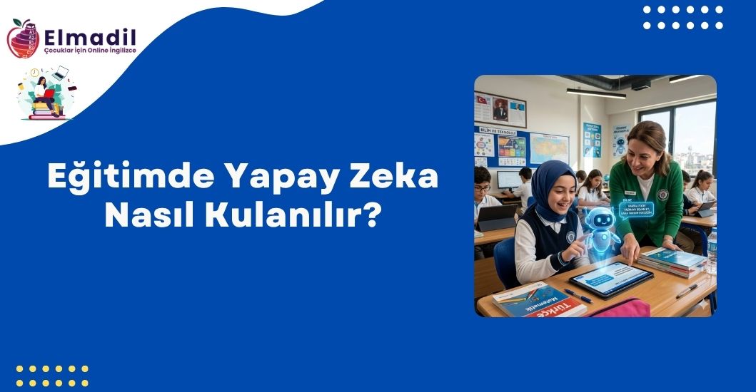 Eğitimde Yapay Zeka Nasıl Kulanılır?