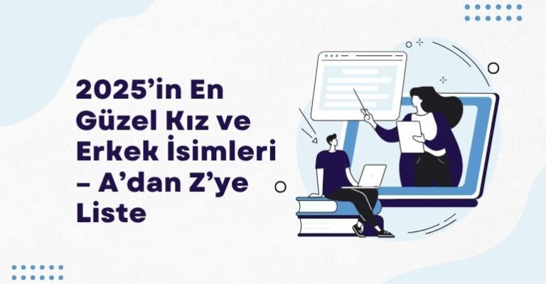 2025’in En Güzel Kız ve Erkek İsimleri – A’dan Z’ye Liste