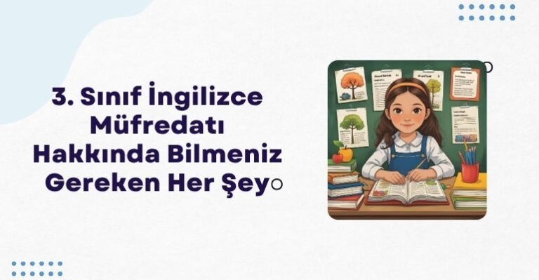 3. Sınıf İngilizce Müfredatı Hakkında Bilmeniz Gereken Her Şey