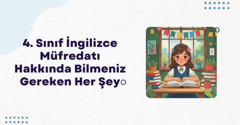 4. Sınıf İngilizce Müfredatı Hakkında Bilmeniz Gereken Her Şey