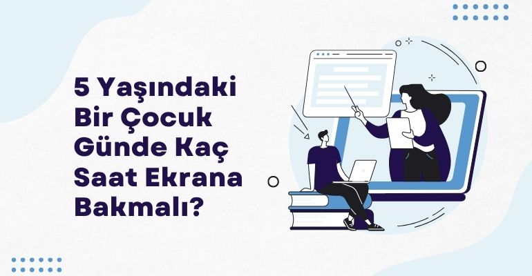 5 Yaşındaki Bir Çocuk Günde Kaç Saat Ekrana Bakmalı?