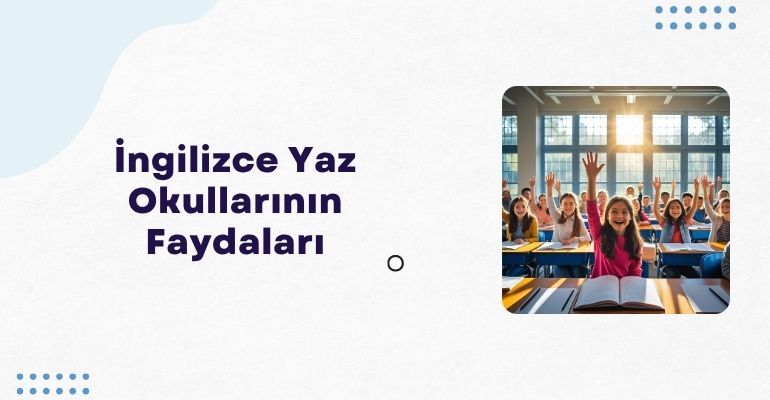 İngilizce Yaz Okullarının Faydaları
