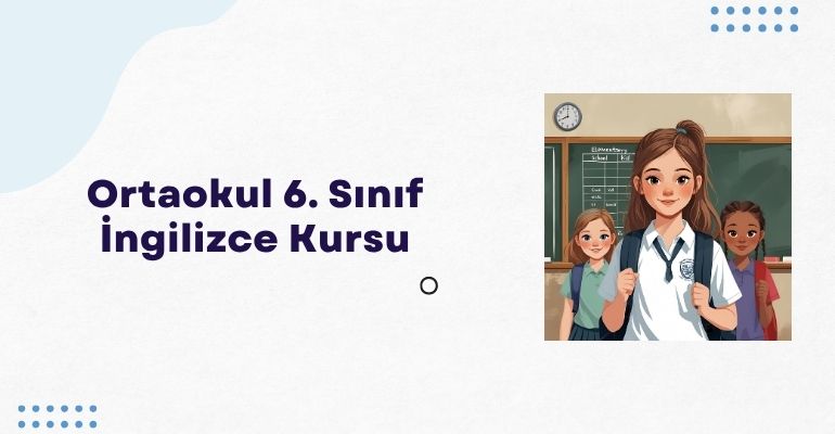Ortaokul 6. Sınıf İngilizce Kursu