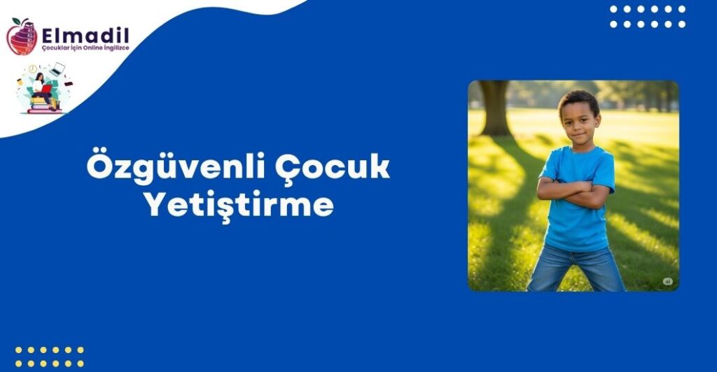 Özgüvenli Çocuk Yetiştirme