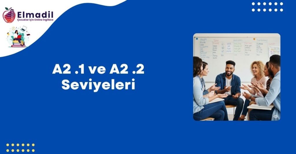 A2 .1 ve A2 .2 Seviyeleri