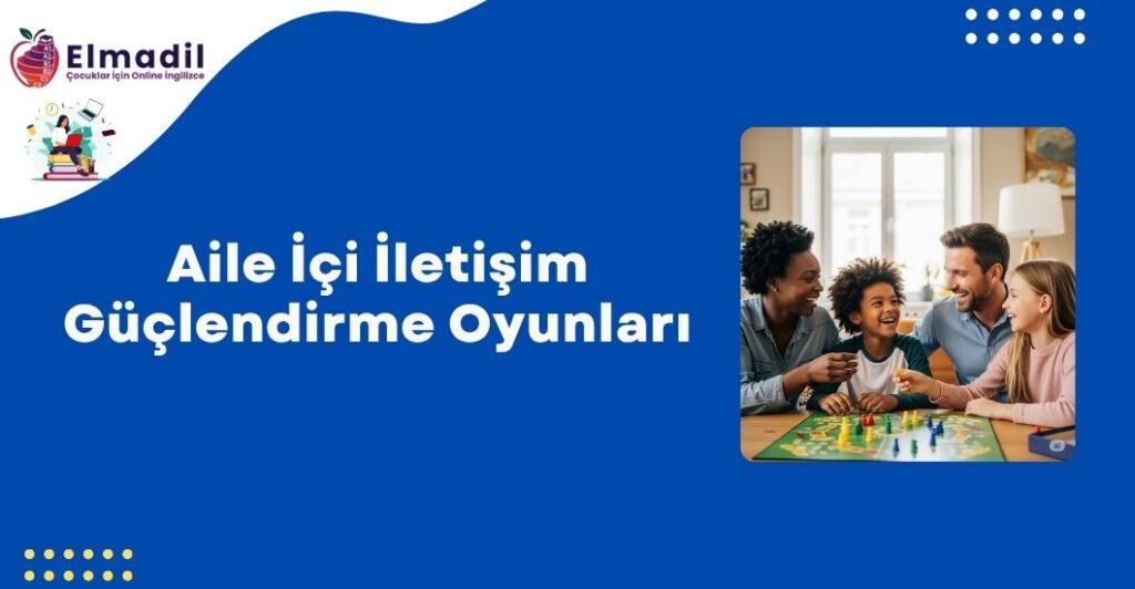 Aile İçi İletişim Güçlendirme Oyunları