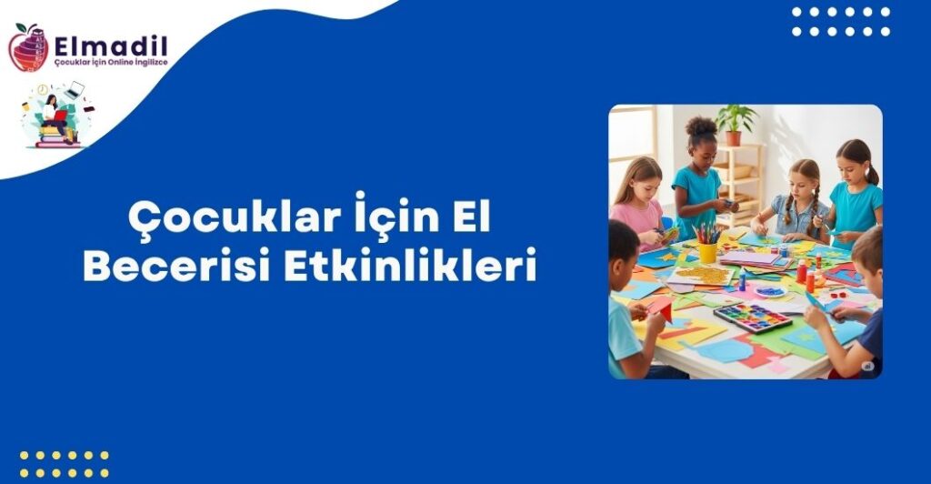 Çocuklar İçin El Becerisi Etkinlikleri