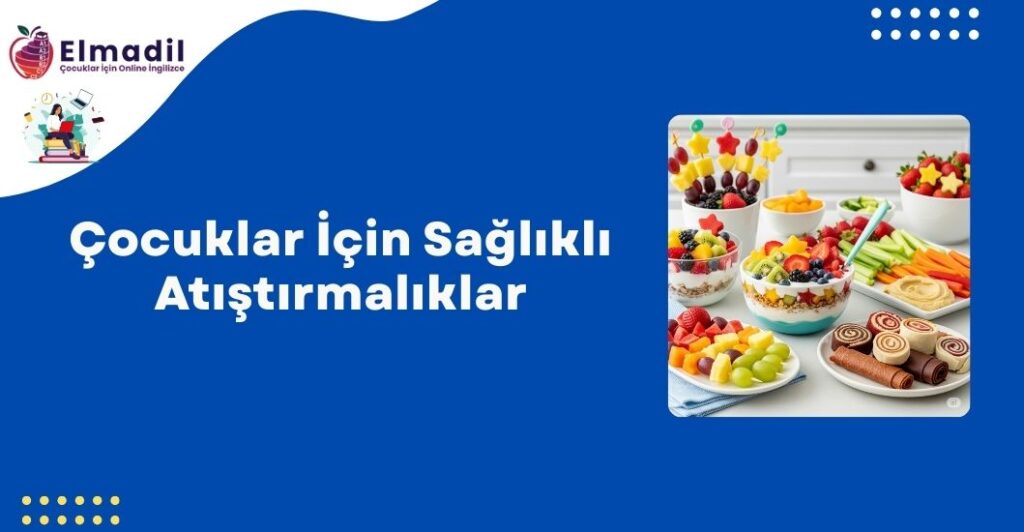 Çocuklar İçin Sağlıklı Atıştırmalıklar