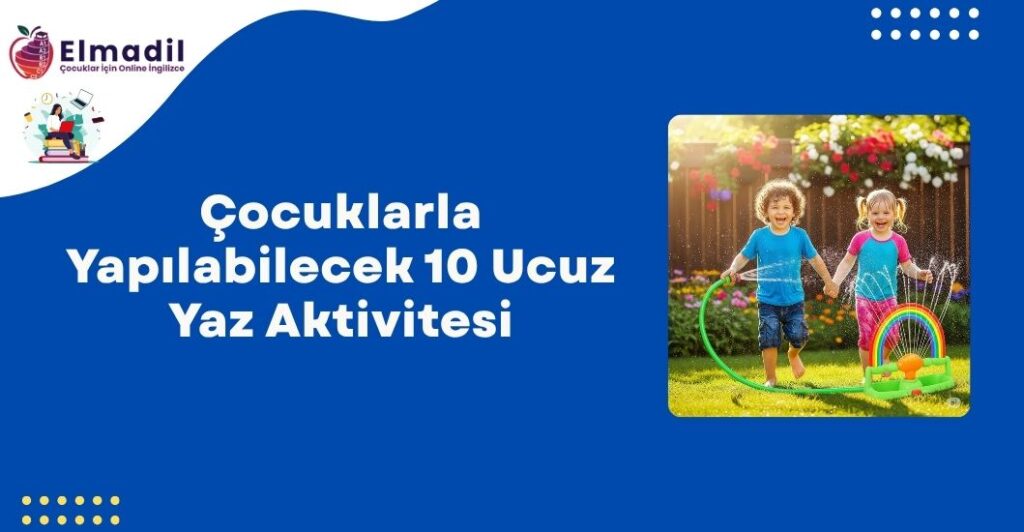Çocuklarla Yapılabilecek 10 Ucuz Yaz Aktivitesi