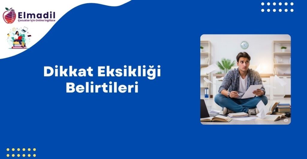 Dikkat Eksikliği Belirtileri