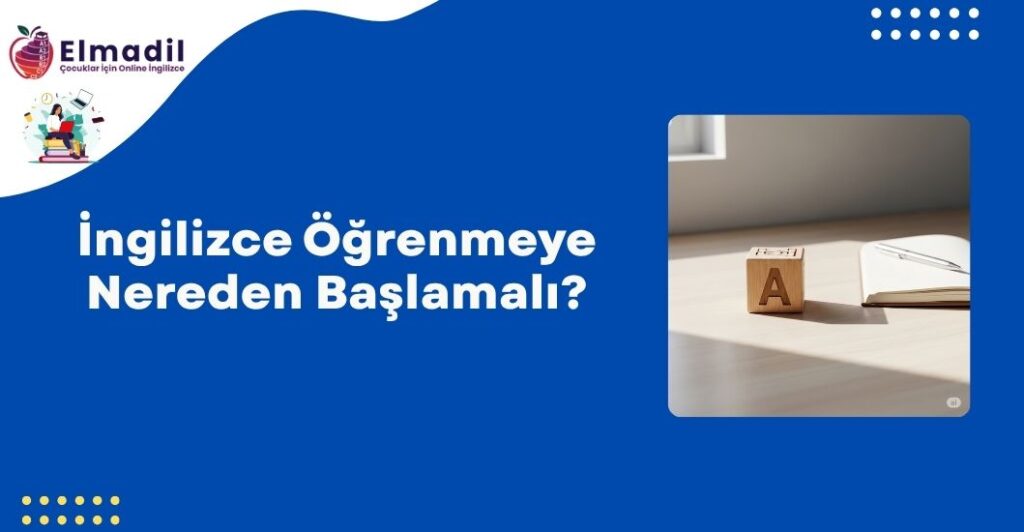İngilizce Öğrenmeye Nereden Başlamalı?