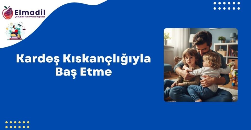 Kardeş Kıskançlığıyla Baş Etme
