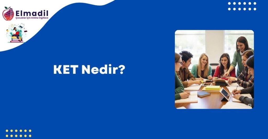 KET Nedir?